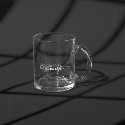 DeadInsideButStillMashti Glass Mug 03