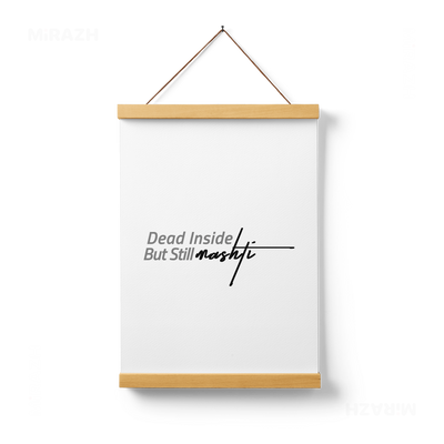 DeadInsideButStillMashti Magnetic Hanger Poster 01 Natural Wood