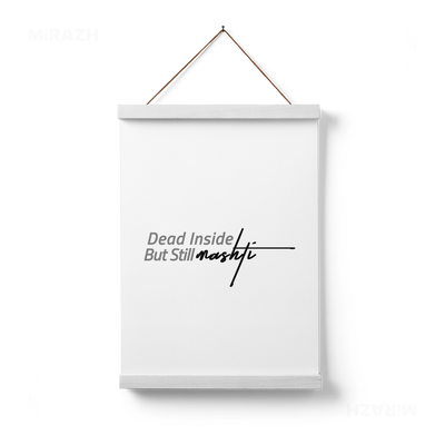 DeadInsideButStillMashti Magnetic Hanger Poster 01 White Wood