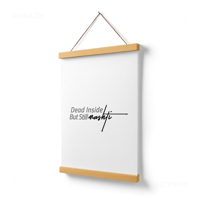 DeadInsideButStillMashti Magnetic Hanger Poster 03 Natural Wood