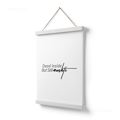 DeadInsideButStillMashti Magnetic Hanger Poster 03 White Wood