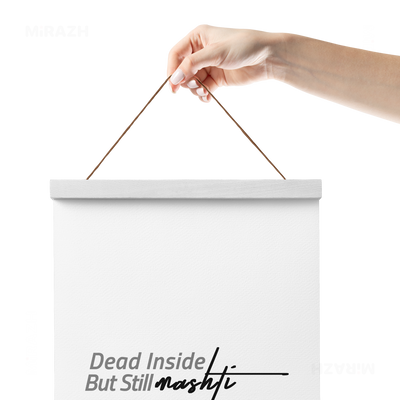 DeadInsideButStillMashti Magnetic Hanger Poster 05 White Wood
