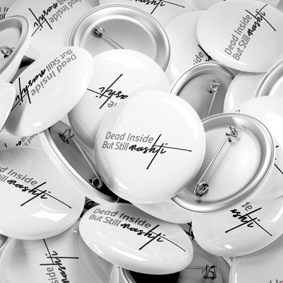 DeadInsideButStillMashti Pin Buttons 06 Round