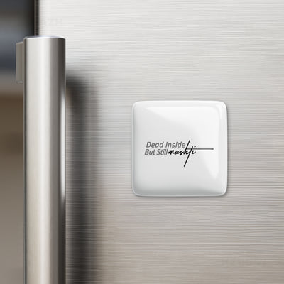 DeadInsideButStillMashti Porcelain Magnet 02