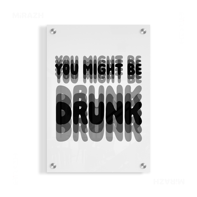 YouMightBeDrunk Acrylic Print 01