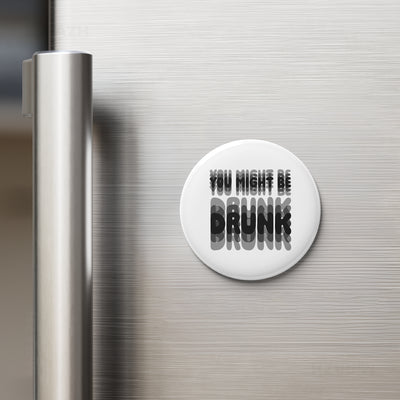 YouMightBeDrunk Button Magnet 02 Round