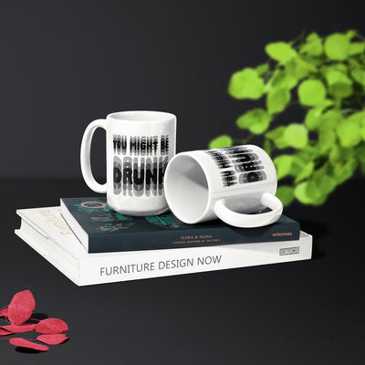YouMightBeDrunk Ceramic Mug 02 White