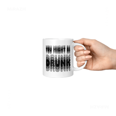 YouMightBeDrunk Ceramic Mug 06 White