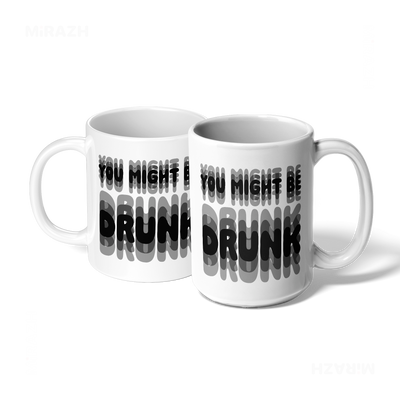 YouMightBeDrunk Ceramic Mug 07 White