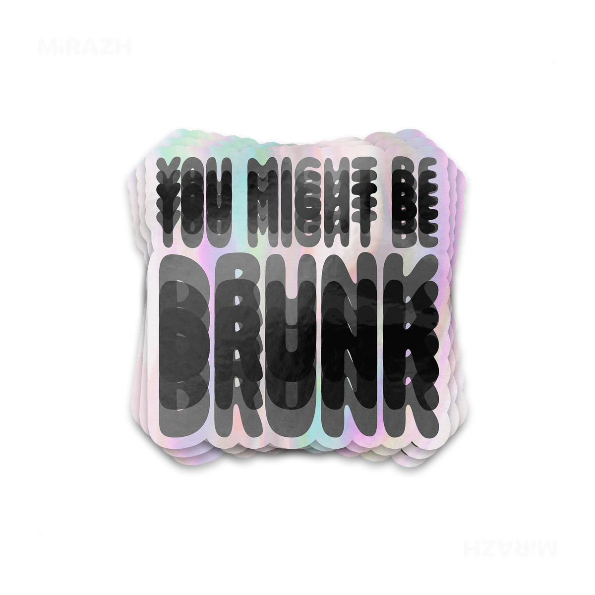 YouMightBeDrunk Die Cut Holographic Sticker 01
