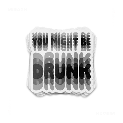 YouMightBeDrunk Die Cut Outdoor Sticker 01 Clear