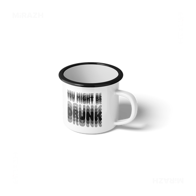 YouMightBeDrunk Enamel Camping Mug 01