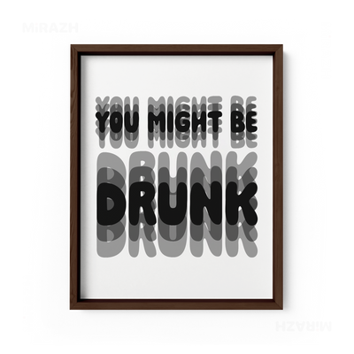 YouMightBeDrunk Framed Poster 01 Dark Wood