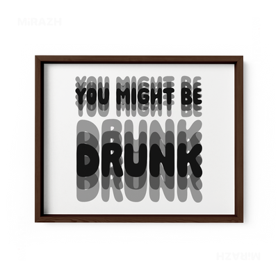 YouMightBeDrunk Framed Poster 03 Dark Wood