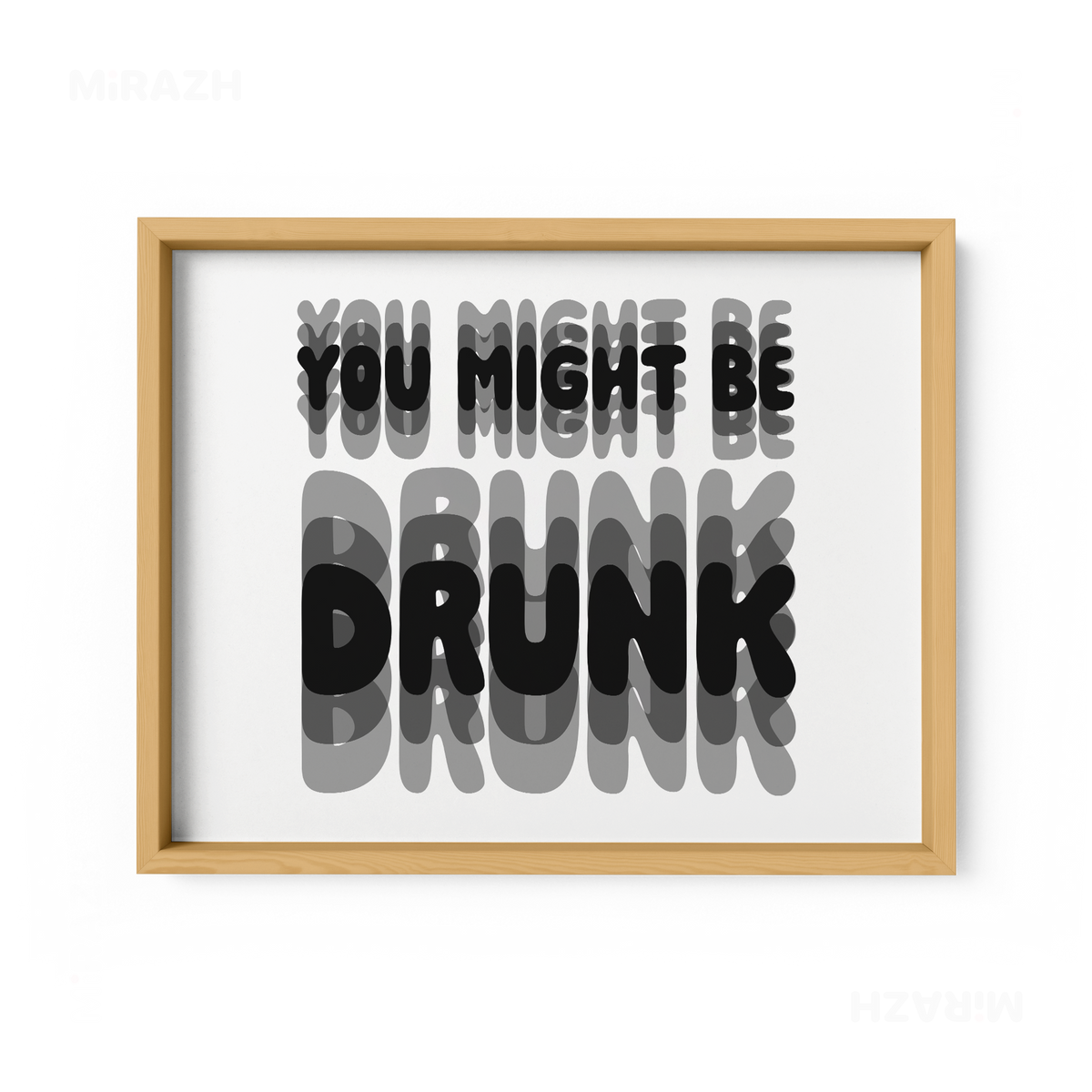 YouMightBeDrunk Framed Poster 03 Natural Wood