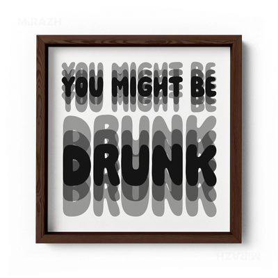 YouMightBeDrunk Framed Poster 04 Dark Wood
