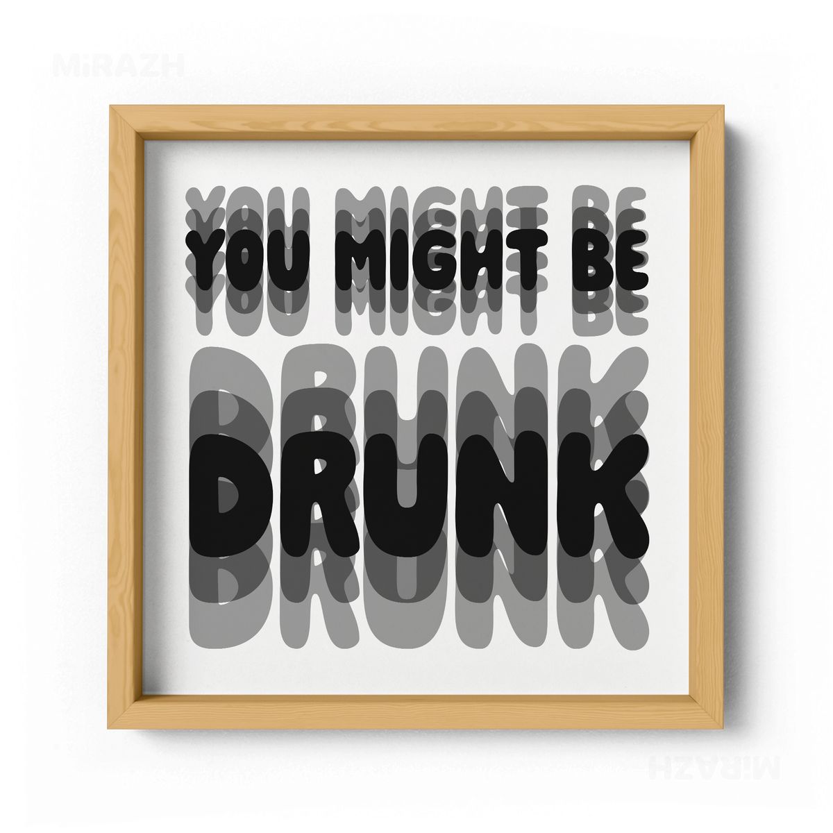 YouMightBeDrunk Framed Poster 04 Natural Wood