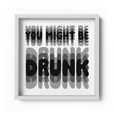 YouMightBeDrunk Framed Poster 04 White Wood