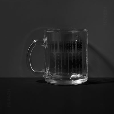 YouMightBeDrunk Glass Mug 01