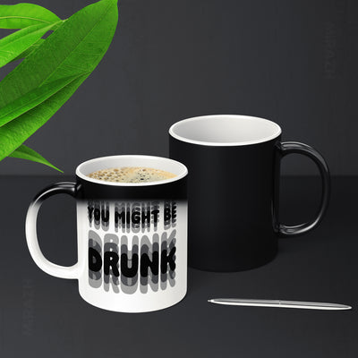 YouMightBeDrunk Magic Ceramic Mug 02